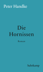 Peter Handke: »Die Hornissen«