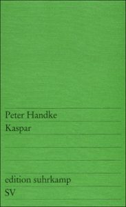 Peter Handke: »Kaspar«
