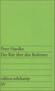 Peter Handke: »Der Ritt über den Bodensee«