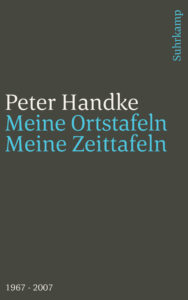 Peter Handke: »Meine Ortstafeln - Meine Zeittafeln«
