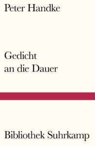 Peter Handke: »Gedicht an die Dauer«