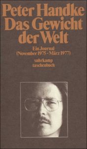 Peter Handke: »Das Gewicht der Welt. Ein Journal«