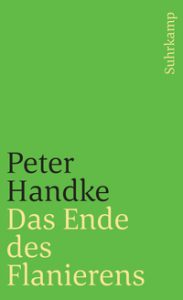 Peter Handke: »Das Ende des Flanierens«