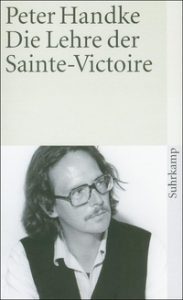 Peter Handke: »Die Lehre der Sainte-Victoire«