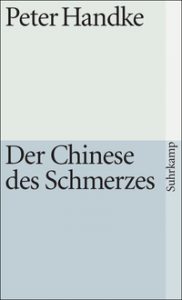 Peter Handke: »Der Chinese des Schmerzes«