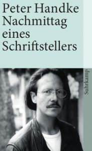 Peter Handke: »Nachmittag eines Schriftstellers«
