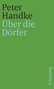 Peter Handke: »Über die Dörfer«