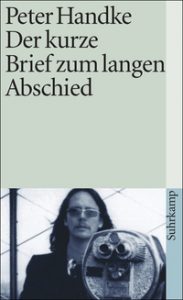 Peter Handke: »Der kurze Brief zum langen Abschied«