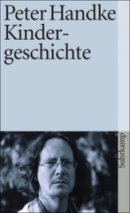 Peter Handke: »Kindergeschichte«
