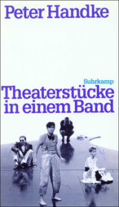 Peter Handke: »Theaterstücke in einem Band«
