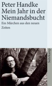 Peter Handke: »Mein Jahr in der Niemandsbucht«