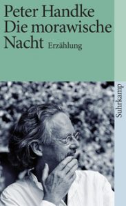Peter Handke: »Die Morawische Nacht«