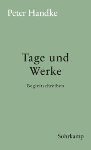 Peter Handke: »Tage und Werke. Begleitschreiben«