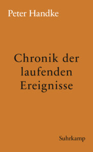 Peter Handke: »Chronik der laufenden Ereignisse«