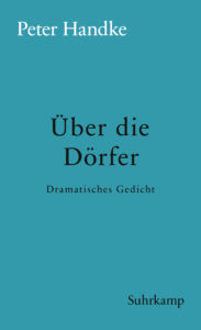 Peter Handke: »Über die Dörfer«
