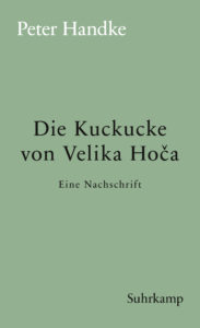 Peter Handke: »Die Kuckucke von Velika Hoča«