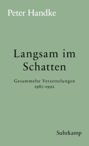 Peter Handke: »Langsam im Schatten«