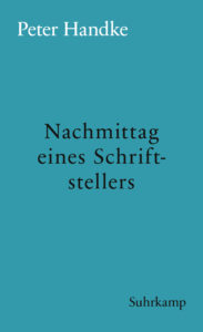 Peter Handke: »Nachmittag eines Schriftstellers«