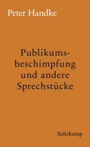 Peter Handke: »Publikumsbeschimpfung und andere Sprechstücke«
