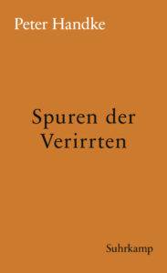 Peter Handke: »Spuren der Verirrten«