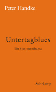 Peter Handke: »Untertagblues«