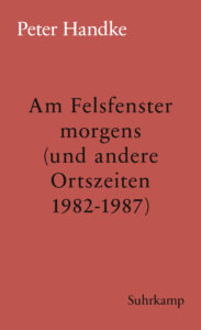 Peter Handke: »Am Felsfenster morgens«