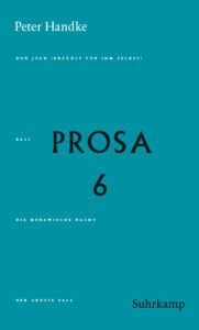 Peter Handke Bibliothek: Prosa 6